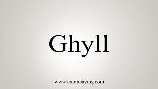 How To Say Ghyll [upl. by Aldarcy]