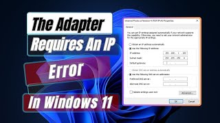 How To Fix The Adapter Requires An IP Address Error In Windows 11 [upl. by Leonidas]