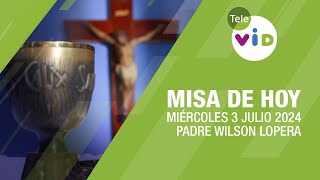 Misa de hoy ⛪ Miércoles 3 Julio de 2024 Padre Wilson Lopera TeleVID MisaDeHoy Misa [upl. by Chlo970]