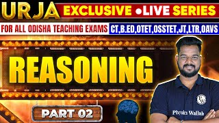 Urja LIVE Series  Odisha Teaching Exams  Reasoning Part 2  CT BEd OTET OSSTET JT LTR OAVS [upl. by Pippa773]