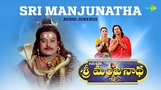 Sri Manjunatha  Audio Jukebox  Om Mahaprana Dipam  Obbane Obbane  Thanuvina Manege [upl. by Junieta216]