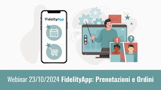 Webinar 23102024 FidelityApp Prenotazioni e Ordini [upl. by Deehahs]