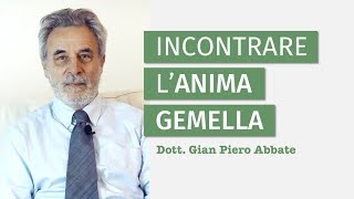 Incontrare la propria anima gemella  Dott Gian Piero Abbate [upl. by Brigette]