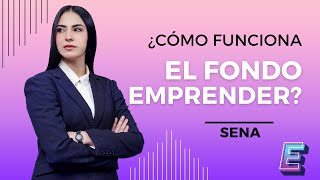 ¿CÓMO FUNCIONA EL FONDO EMPRENDER  Empieza a emprender [upl. by Eatnuhs933]