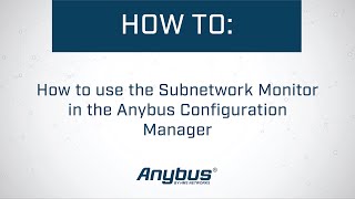 How to use the Subnetwork Monitor in the Anybus Configuration Manager [upl. by Runstadler]