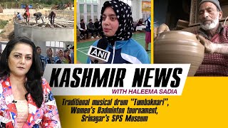 Kashmir News with Haleema Sadia Musical Drum “Tumbaknari” Women’s Badminton tournament SPS Museum [upl. by Niran]