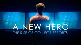 A New Hero The Rise of College Esports [upl. by Royall]