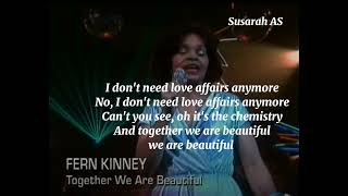 Fern Kinney  Together we are Beautiful lyrics [upl. by Hilario481]