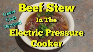 Lower Carb BEEF STEW in the ELECTRIC PRESSURE COOKER Low Carb  Gluten Free [upl. by Leeann6]