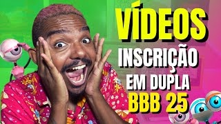 COMO É OS VÍDEOS DE INSCRIÇÃO BBB 25 EM DUPLA [upl. by Oigaib10]