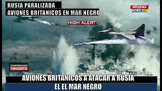 Aviones Britanicos a destruir buques rusos en el mar negro [upl. by Metabel]