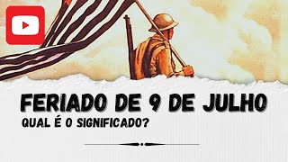 O que é o feriado 9 de Julho Um grande momento da democracia paulista [upl. by Annat]