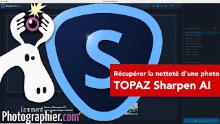 Récupérer la netteté avec TOPAZ Sharpen AI 2022 [upl. by Lambrecht]