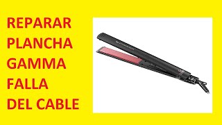 REPARAR PLANCHA PARA EL PELO GAMA  FALLA DEL CABLE [upl. by Tower319]