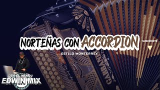 NORTEÑAS MIX CON ACCORDION estilo Monterrey 2022 DJ EDWIN MIX [upl. by Serolod]