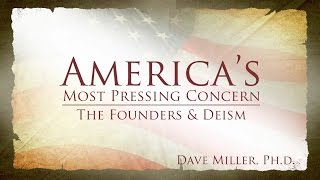 The Founders and Deism  Americas Most Pressing Concern [upl. by Barcroft785]