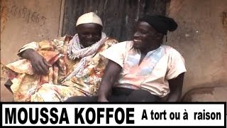 Moussa Koffoe A tort ou à raison [upl. by Brigida]