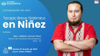 Conversación en vivo Terapia Breve Sistémica en la Niñez con Gilberto Gómez Pérez [upl. by Karie]