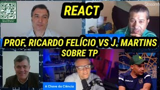 PROF RICARDO FELICIO VS J MARTINS NA CHAVE DA CIÊNCIA SOBRE TP REACT [upl. by Raddatz568]