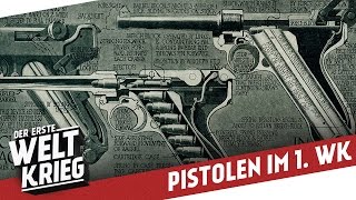 Pistolen im 1 Weltkrieg I DER ERSTE WELTKRIEG Special [upl. by Anivid709]