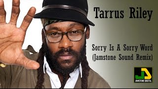 Tarrus Riley  Sorry Is A Sorry Word Jamstone Remix [upl. by Eartnoed315]