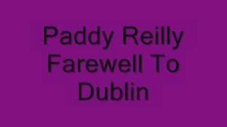 Paddy Reilly  Farewell To Dublin [upl. by Enirol]