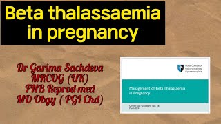 Beta thalassaemia management in pregnancy  GTG 56 [upl. by Eeralih]