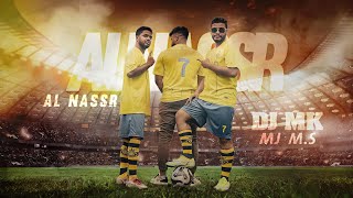 DJ MK Ms amp MJ  Al Nassr  2023  النصر السعودي [upl. by Wilden]