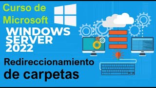 Curso de Microsoft Windows Server 2022 desde cero  GPO REDIRECCIONAMIENTO DE CARPETAS video 70 [upl. by Merline376]