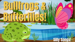 Bullfrogs amp Butterflies  Silly Songs [upl. by Amelie955]