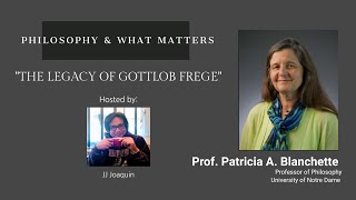 Philosophy amp What Matters Ep 24 The Legacy of Gottlob Frege with Patricia Blanchette Notre Dame [upl. by Rosol301]