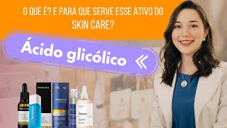 ÁCIDO GLICÓLICO  Tudo que você precisa saber sobre esse ESFOLIANTE QUÍMICO no SKIN CARE [upl. by Sarita]