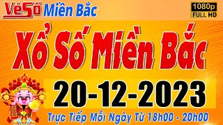 Trực Tiếp Xổ Số Miền Bắc Hôm Nay Ngày 20122023  Kết Quả Xổ Số Miền Bắc Hôm Nay Ngày 20 Tháng 12 [upl. by Bassett]