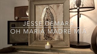 Oh Maria Madre Mia  Jesse Demara Dia 6 [upl. by Sielen]