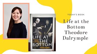 Todays Book  Life At The Bottom by Theodore Dalrymple [upl. by Ludovick]