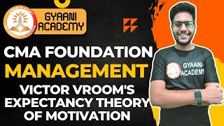 CMA Foundation Management  Victor Vrooms Expectancy Theory of Motivation  Gyaani Academy [upl. by Yemane657]