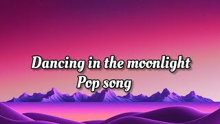 Dancing in the Moonlight 🌙  A Magical Pop Anthem  Lyrics Video [upl. by Ariel685]