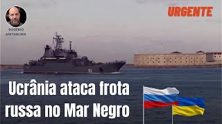 UCRÂNIA ATAQUES A FROTA RUSSA NO MAR NEGRO [upl. by Koball]