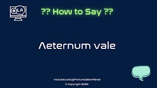 How To Pronounce Latin Words CORRECTLY  How To Say Aeternum vale  Pronunciation Planet [upl. by Ahsekan]