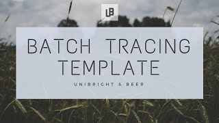 Unibright amp Beer  Batch Tracing Template [upl. by Jacquelin]