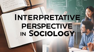 Lec 14  Interpretative Perspective in Sociology  समझें Interpretative Sociology को UPSC के लिए [upl. by Anialem]