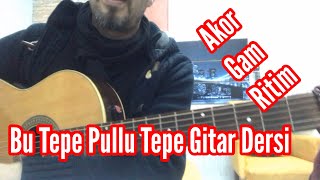 Bu Tepe Pullu Tepe  Nasıl Çalınır  Gitar Dersi  GamRitimAkor [upl. by Gnivre116]