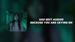 sad edit audios because you are crying rn [upl. by Hiller]