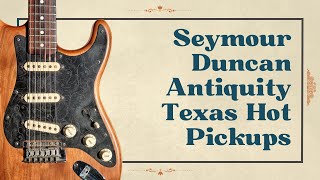 Seymour Duncan Antiquity Texas Hot Strat Pickups [upl. by Lidda]