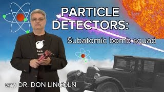 Particle Detectors Subatomic Bomb Squad [upl. by Donald554]