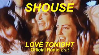 SHOUSE  Love Tonight Official Radio Edit [upl. by Eirek549]