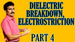 WHAT IS DIELECTRIC BREAKDOWN I ELECTROSTRICTION I ELECTRETS I PIEZOELECTRIC EFFECT I PART 4 [upl. by Adlig27]