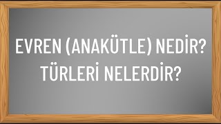 Evren Anakütle Nedir Türleri Nelerdir [upl. by Zetana]