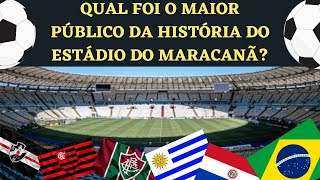 QUAL FOI O MAIOR PÚBLICO DA HISTÓRIA DO MARACANÃ ⚽️ UM DOS MAIORES DA HISTÓRIA DO FUTEBOL MUNDIAL [upl. by Shannon110]