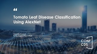 CONFCDS 2022 – Tomato Leaf Disease Classification Using AlexNet [upl. by Rolecnahc]